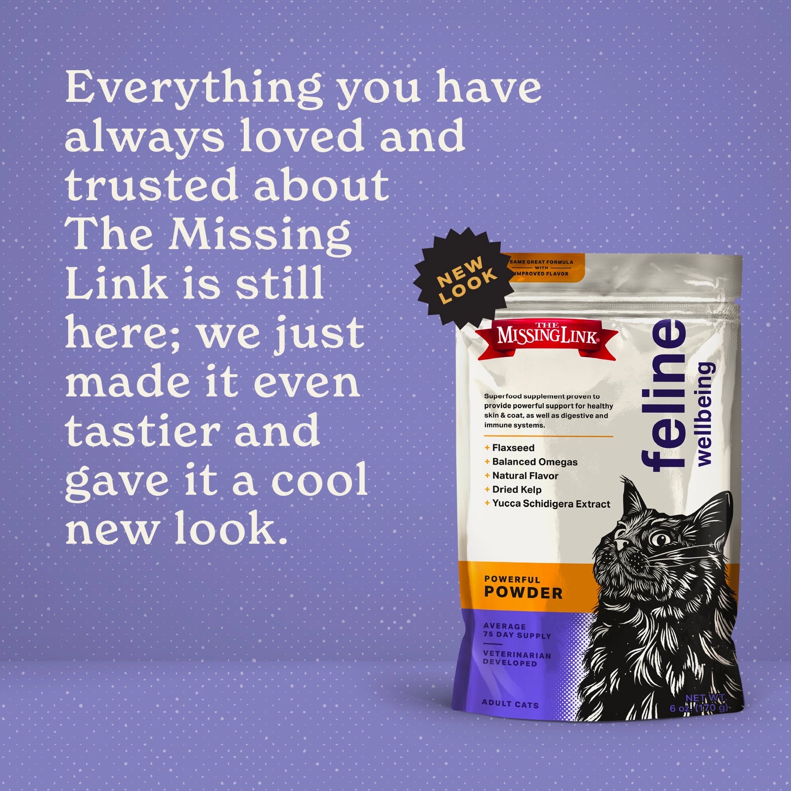 Everything you have always loved and trusted about The Missing Link is still here; we just made it even tastier and gave it a cool new look. 